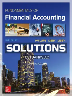 Solutions Manual for Fundamentals of Financial Accounting 6th Edition by Phillips