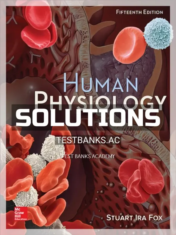 Solutions Manual for Human Physiology 15th Edition by Fox