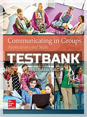Test Bank for Communicating in Groups 10th Edition by Adams