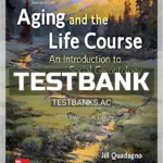 Test Bank for Aging and the Life Course An Introduction to Social Gerontology 7th Edition by Quadagno