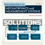 Solutions Manual for Introduction to Mechatronics and Measurement Systems 5th Edition by Alciatore