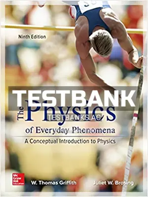Test Bank for Physics of Everyday Phenomena 9th Edition by Griffith
