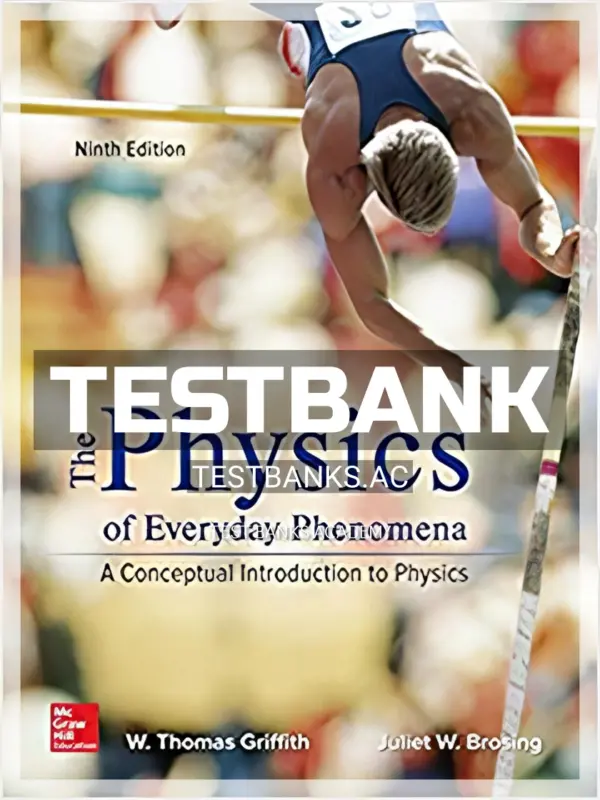 Test Bank for Physics of Everyday Phenomena 9th Edition by Griffith