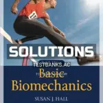 Solutions Manual for Basic Biomechanics 8th Edition by Hall