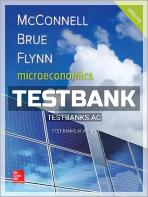 Test Bank for Microeconomics 21st Edition by McConnell
