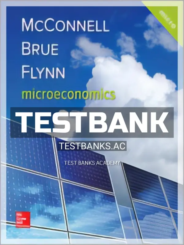 Test Bank for Microeconomics 21st Edition by McConnell