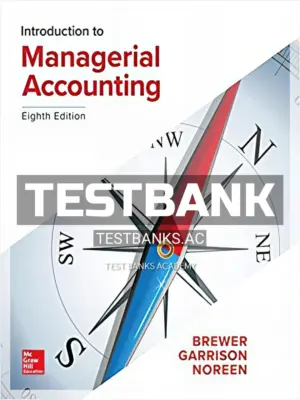 Test Bank for Introduction to Managerial Accounting 8th Edition by Brewer
