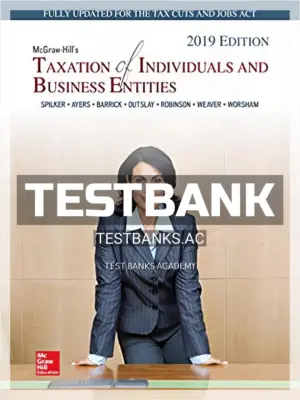 Test Bank for Taxation of Individuals and Business Entities 2019 Edition 10th Edition by Spilker
