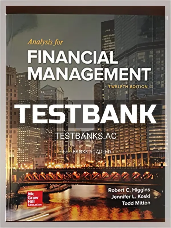 Test Bank for Analysis for Financial Management 12th Edition by Higgins