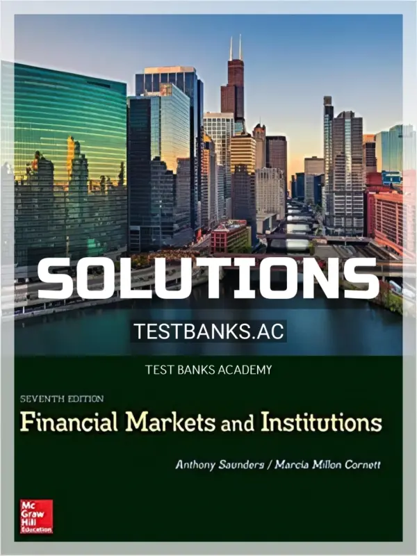 Solutions Manual for Financial Markets and Institutions 7th Edition by Saunders