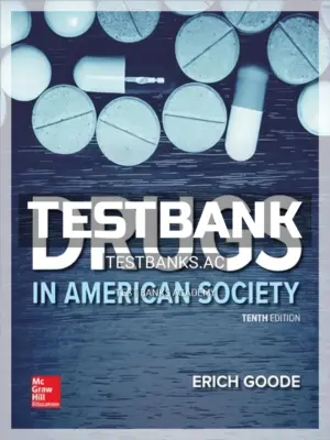 Test Bank for Drugs in American Society 10th Edition by Goode