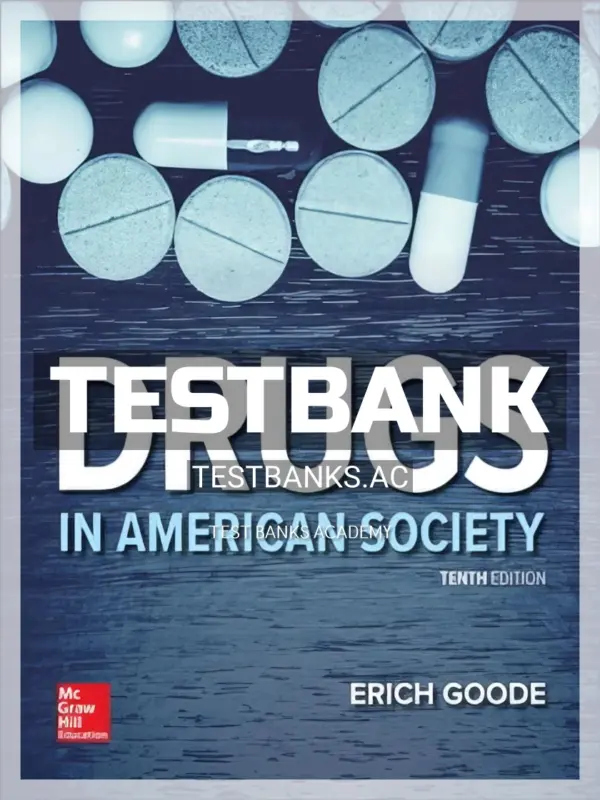 Test Bank for Drugs in American Society 10th Edition by Goode