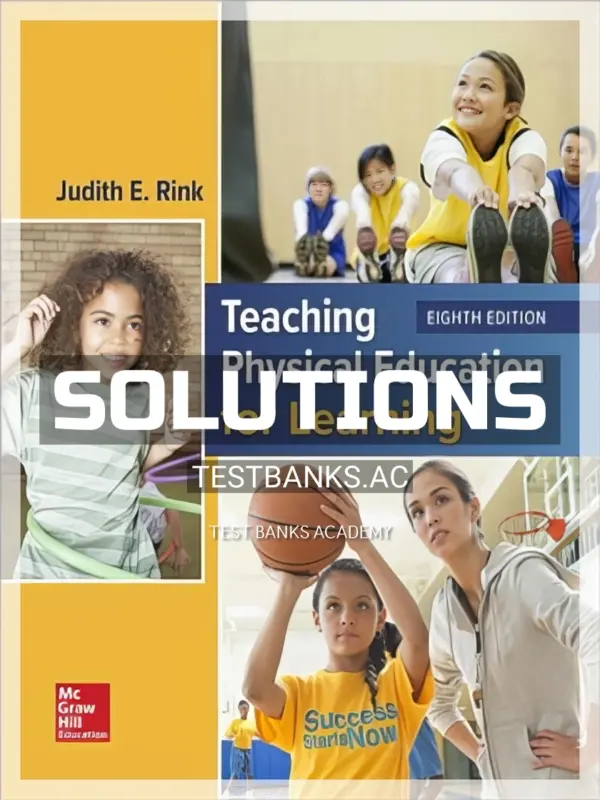 Solutions Manual for Teaching Physical Education for Learning 8th Edition by Rink