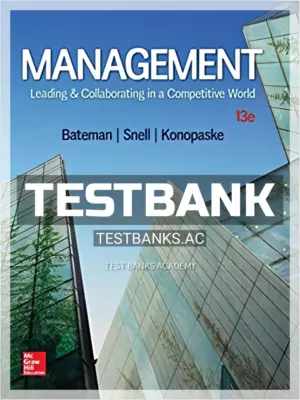 Test Bank for Management Leading and Collaborating in a Competitive World 13th Edition by Bateman