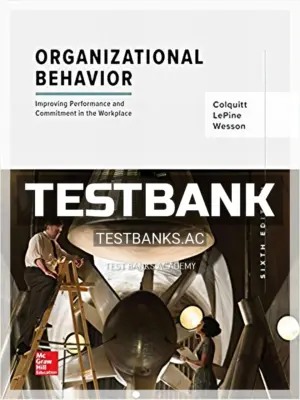 Test Bank for Organizational Behavior Improving Performance and Commitment in the Workplace 6th Edition by Colquitt