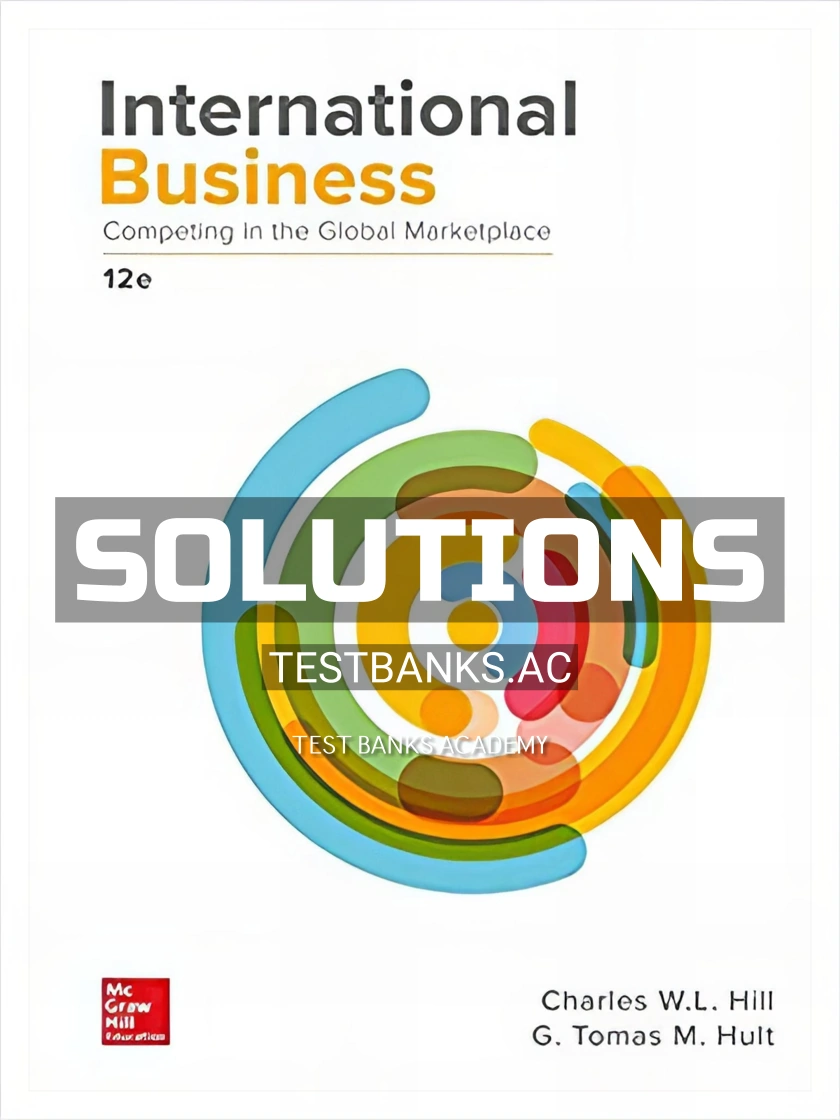 9781259929441-SOLUTIONS Solutions Manual for International Business Competing in the Global Marketplace 12th Edition by Hill
