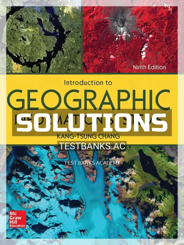 Solutions Manual for Introduction to Geographic Information Systems 9th Edition by Chang