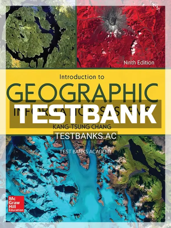 Test Bank for Introduction to Geographic Information Systems 9th Edition by Chang