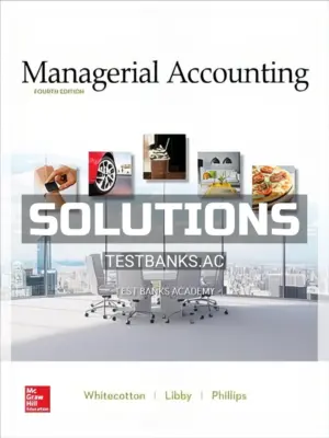 Solutions Manual for Managerial Accounting 4th Edition by Whitecotton