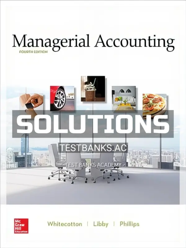Solutions Manual for Managerial Accounting 4th Edition by Whitecotton