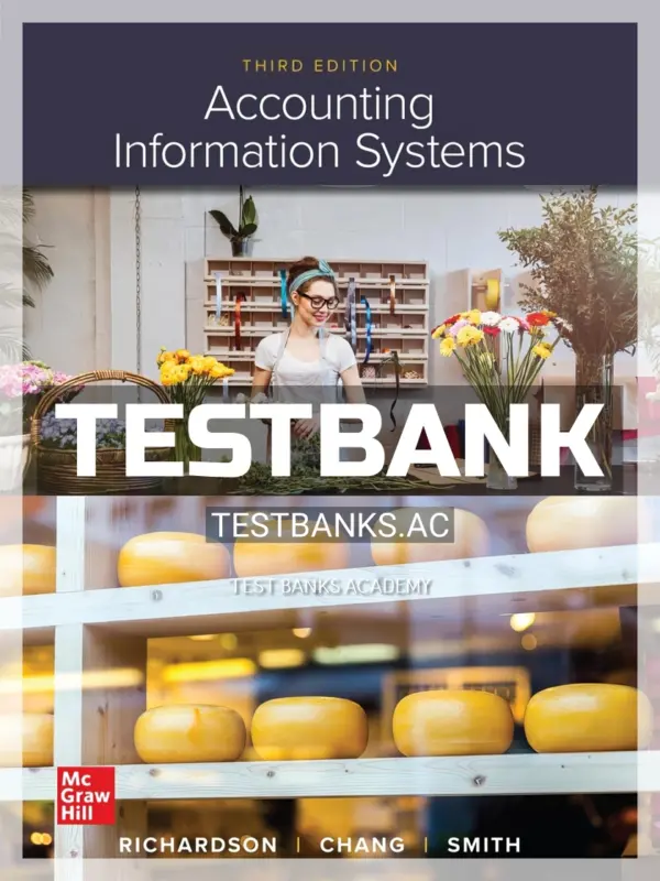 Test Bank for Accounting Information Systems 3rd Edition by Richardson