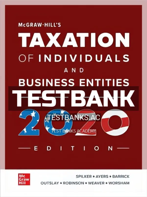 Test Bank for McGraw Hills Taxation of Individuals and Business Entities 2020 11th Edition by Spilker