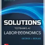 Solutions Manual for Labor Economics 8th Edition by Borjas