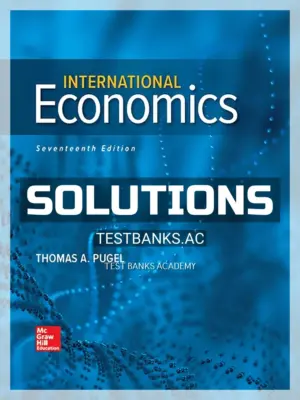 Solutions Manual for International Economics 17th Edition by Pugel
