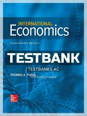 Test Bank for International Economics 17th Edition by Pugel
