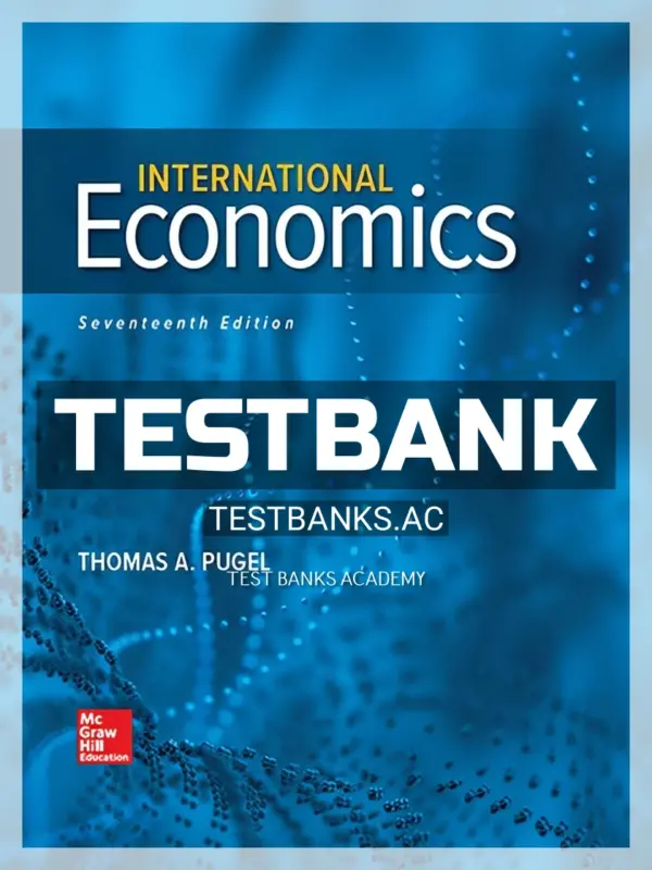 Test Bank for International Economics 17th Edition by Pugel