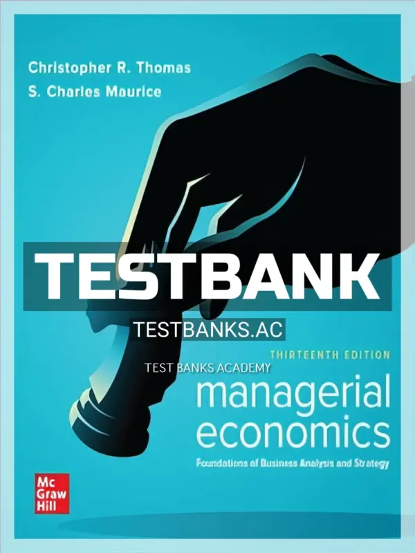 Test Bank for Managerial Economics 13th Edition by Thomas