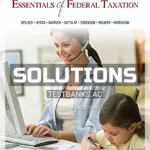 Solutions Manual for Essentials of Federal Taxation 2018 Edition 9th Edition by Spilker