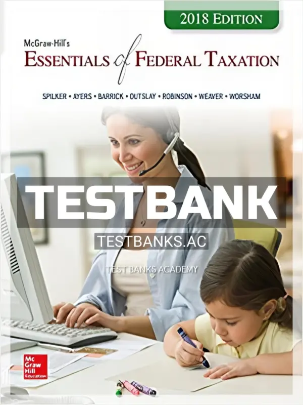 Test Bank for Essentials of Federal Taxation 2018 Edition 9th Edition by Spilker