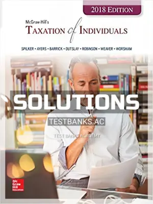 Solutions Manual for Taxation of Individuals 2018 Edition 9th Edition by Spilker