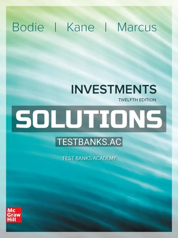 Solutions Manual for Investments 12th Edition by Bodie