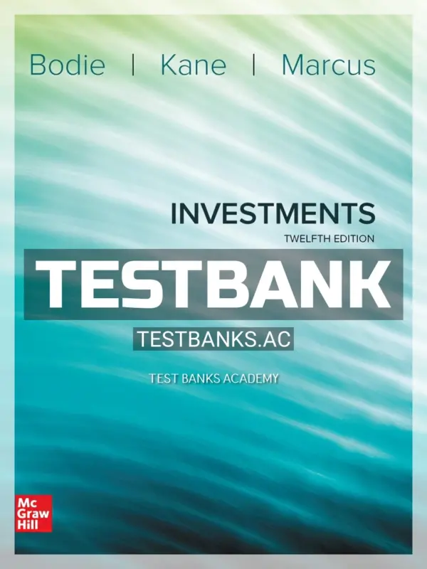 Test Bank for Investments 12th Edition by Bodie