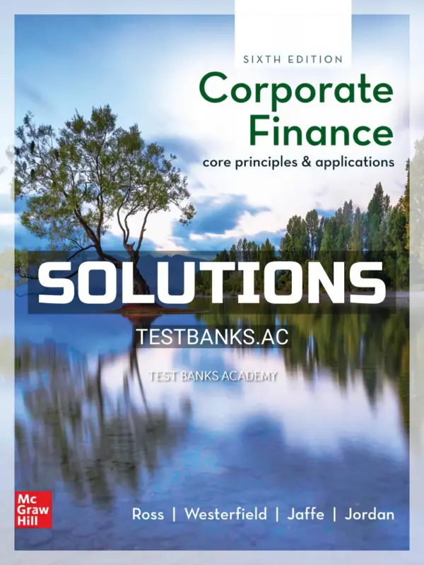 Solutions Manual for Corporate Finance Core Principles and Applications 6th Edition by Ross