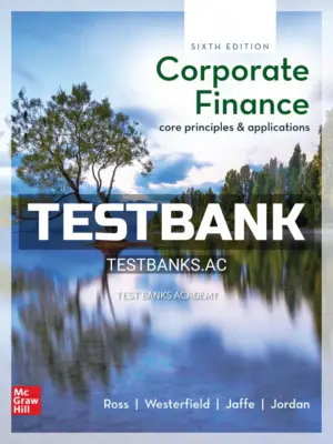 Test Bank for Corporate Finance Core Principles and Applications 6th Edition by Ross