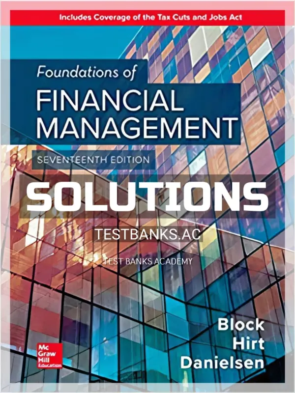 Solutions Manual for Foundations of Financial Management 17th Edition by Block