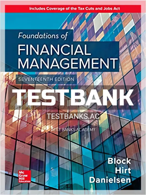 Test Bank for Foundations of Financial Management 17th Edition by Block