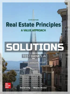 Solutions Manual for Real Estate Principles 6th Edition by Ling