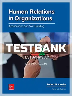 Test Bank for Human Relations in Organizations 11th Edition by Lussier