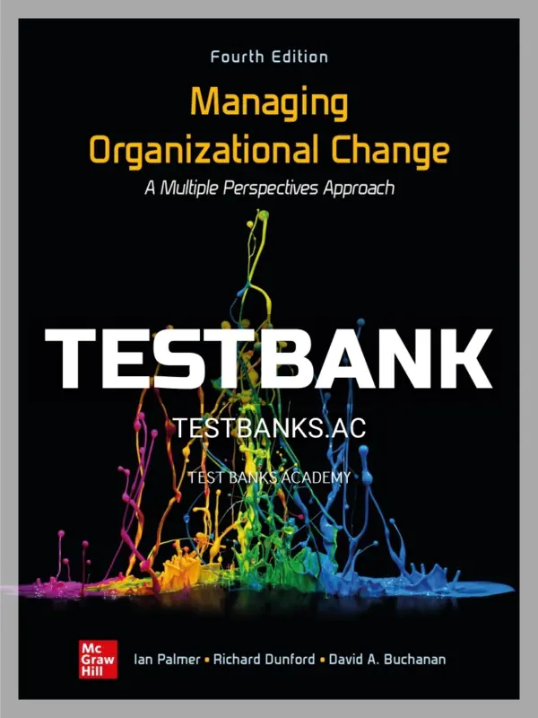 Test Bank for Managing Organizational Change 4th Edition by Palmer