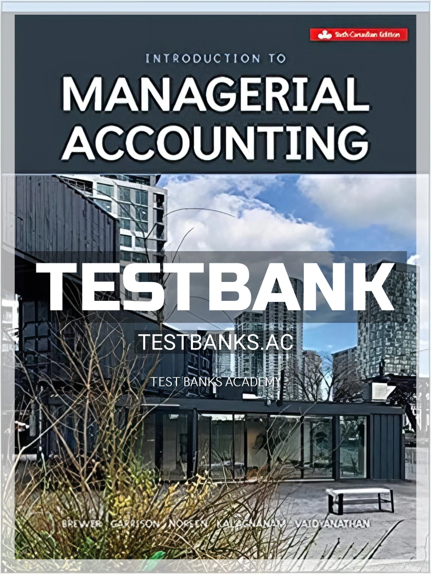 9781260060416-TEST-BANK Test Bank for Introduction To Managerial Accounting 6th CA Edition by Brewer