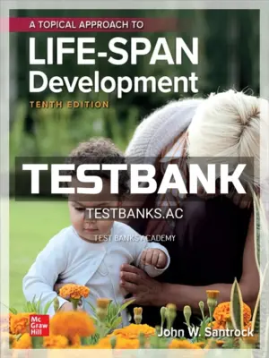 Test Bank for Topical Approach to Lifespan Development 10th Edition by Santrock