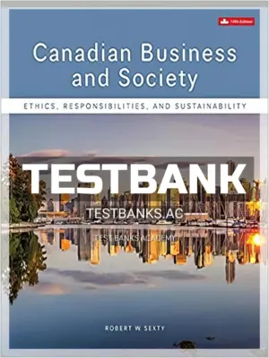 Test Bank for Canadian Business & Society Ethics Responsibilities and Sustainability 5th CA Edition by Sexty