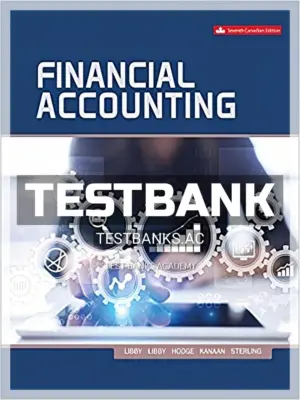 Test Bank for Financial Accounting 7th CA Edition by Libby
