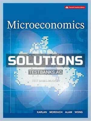 Solutions Manual for Microeconomics 2nd CA Edition by Karlan