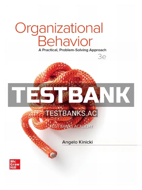 Test Bank for Organizational Behavior Practical Problem Solving Approach 3rd Edition by Kinicki
