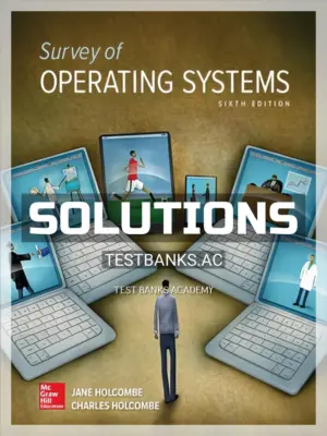 Solutions Manual for Survey of Operating Systems 6th Edition by Holcombe